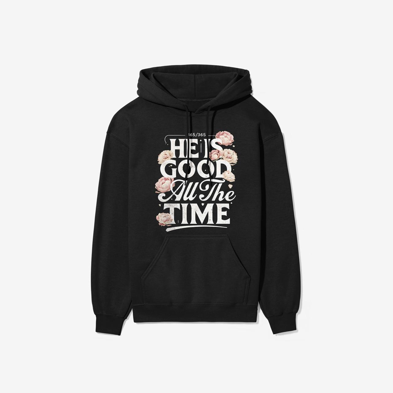 He's Good All the Time Christian Hoodie